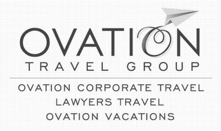 OVATION TRAVEL GROUP OVATION CORPORATE TRAVEL LAWYERS TRAVEL OVATION VACATIONS