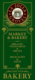 LA JOLLA GROVES MARKET & BAKERY ORGANIC VEGETABLES & FRUIT DELICACIES & GIFTS VISIT OUR BAKERY