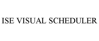 ISE VISUAL SCHEDULER