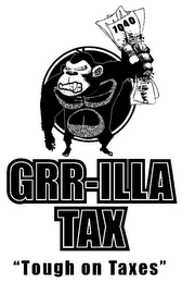 1040 GRR-ILLA TAX "TOUGH ON TAXES"