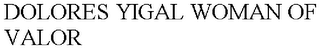 DOLORES YIGAL WOMAN OF VALOR
