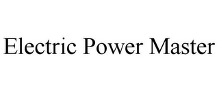 ELECTRIC POWER MASTER