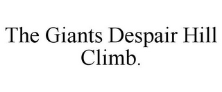 THE GIANTS DESPAIR HILL CLIMB.