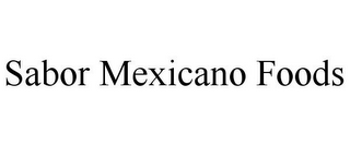 SABOR MEXICANO FOODS