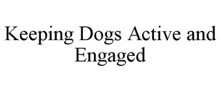 KEEPING DOGS ACTIVE AND ENGAGED