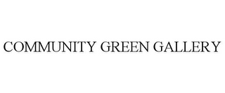 COMMUNITY GREEN GALLERY