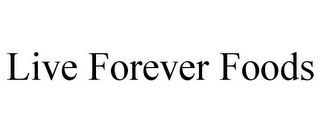 LIVE FOREVER FOODS