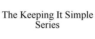 THE KEEPING IT SIMPLE SERIES