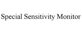 SPECIAL SENSITIVITY MONITOR