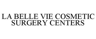 LA BELLE VIE COSMETIC SURGERY CENTERS