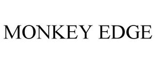 MONKEY EDGE