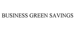 BUSINESS GREEN SAVINGS