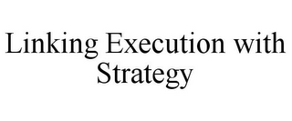 LINKING EXECUTION WITH STRATEGY