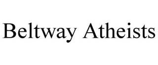 BELTWAY ATHEISTS