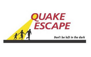 QUAKE ESCAPE DON'T BE LEFT IN THE DARK