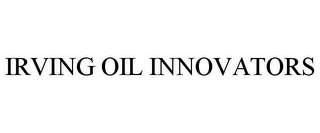 IRVING OIL INNOVATORS