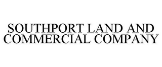 SOUTHPORT LAND AND COMMERCIAL COMPANY