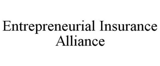 ENTREPRENEURIAL INSURANCE ALLIANCE