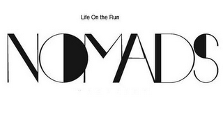 LIFE ON THE RUN NOMADS MAGAZINE