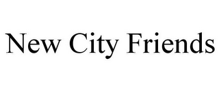 NEW CITY FRIENDS