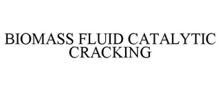 BIOMASS FLUID CATALYTIC CRACKING