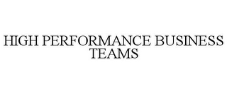 HIGH PERFORMANCE BUSINESS TEAMS