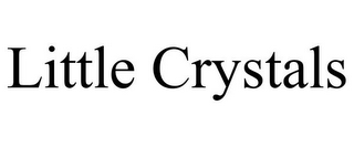 LITTLE CRYSTALS