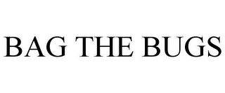 BAG THE BUGS
