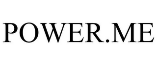 POWER.ME