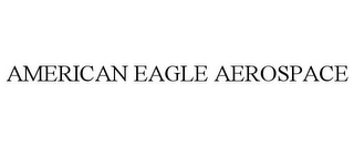 AMERICAN EAGLE AEROSPACE