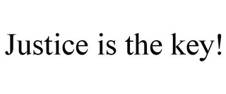 JUSTICE IS THE KEY!