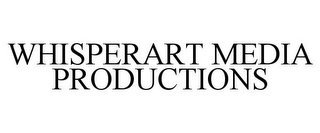 WHISPERART MEDIA PRODUCTIONS