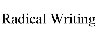 RADICAL WRITING