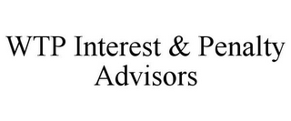 WTP INTEREST & PENALTY ADVISORS