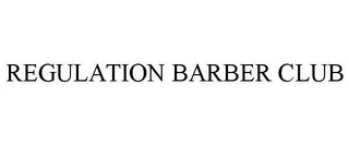 REGULATION BARBER CLUB