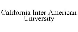 CALIFORNIA INTER AMERICAN UNIVERSITY