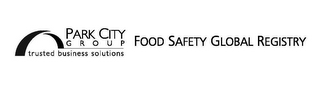 PARK CITY GROUP TRUSTED BUSINESS SOLUTIONS FOOD SAFETY GLOBAL REGISTRY