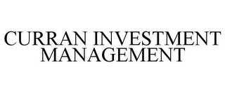 CURRAN INVESTMENT MANAGEMENT