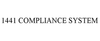 1441 COMPLIANCE SYSTEM