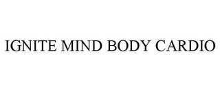 IGNITE MIND BODY CARDIO