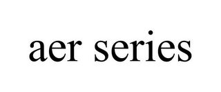 AER SERIES