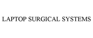 LAPTOP SURGICAL SYSTEMS