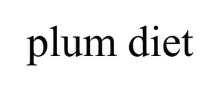 PLUM DIET