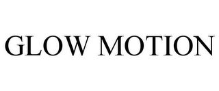 GLOW MOTION