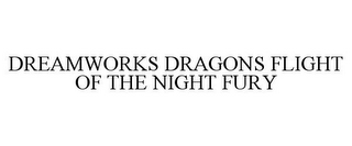 DREAMWORKS DRAGONS FLIGHT OF THE NIGHT FURY