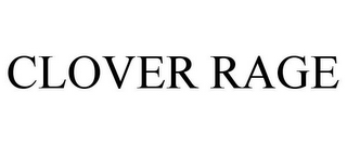 CLOVER RAGE