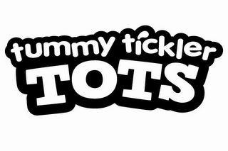 TUMMY TICKLER TOTS