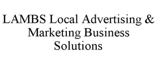 LAMBS LOCAL ADVERTISING & MARKETING BUSINESS SOLUTIONS