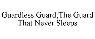 GUARDLESS GUARD;THE GUARD THAT NEVER SLEEPS