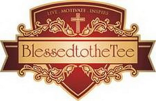 BLESSEDTOTHETEE LIVE. MOTIVATE. INSPIRE.